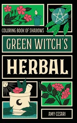 Libro de sombras para colorear: La hierba de la bruja verde - Coloring Book of Shadows: Green Witch's Herbal