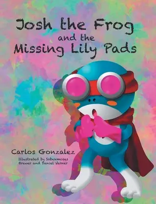 La Rana Josh y las Compresas de Lirio Perdidas - Josh the Frog and the Missing Lily Pads