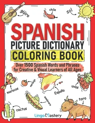 Diccionario ilustrado para colorear: Más de 1500 palabras y frases en español para estudiantes creativos y visuales de todas las edades - Spanish Picture Dictionary Coloring Book: Over 1500 Spanish Words and Phrases for Creative & Visual Learners of All Ages