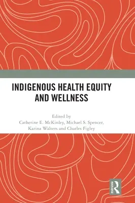 Equidad sanitaria y bienestar de los indígenas - Indigenous Health Equity and Wellness