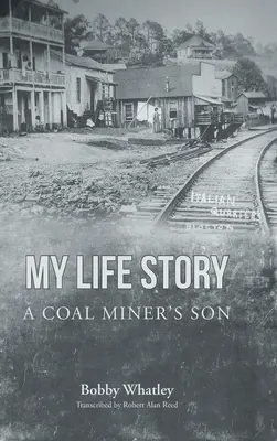 La historia de mi vida: El hijo de un minero del carbón - My Life Story: A Coal Miner's Son