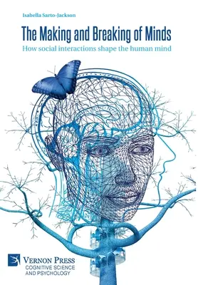 Creación y destrucción de mentes: Cómo las interacciones sociales moldean la mente humana - The Making and Breaking of Minds: How social interactions shape the human mind