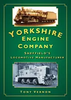 Yorkshire Engine Company: el fabricante de locomotoras de Sheffield - Yorkshire Engine Company - Sheffield's Locomotive Manufacturer