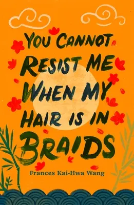 No puedes resistirte a mí cuando llevo trenzas - You Cannot Resist Me When My Hair Is in Braids