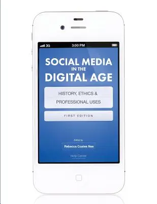 Los medios sociales en la era digital: historia, ética y usos profesionales - Social Media in the Digital Age: History, Ethics, and Professional Uses