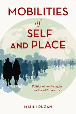 Movilidades del yo y del lugar: Políticas del bienestar en la era de la migración - Mobilities of Self and Place: Politics of Wellbeing in an Age of Migration