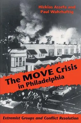 La crisis de MOVE en Filadelfia: Grupos extremistas y resolución de conflictos - The MOVE Crisis In Philadelphia: Extremist Groups and Conflict Resolution
