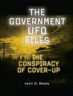 Los Archivos OVNI del Gobierno: La conspiración del encubrimiento - The Government UFO Files: The Conspiracy of Cover-Up