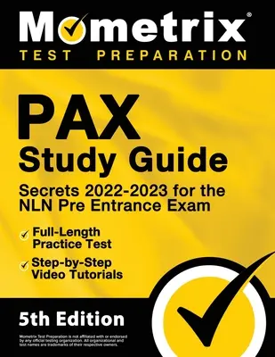 PAX Study Guide Secrets 2022-2023 for the NLN Pre Entrance Exam, Full-Length Practice Test, Step-by-Step Video Tutorials: [5a Edición] - PAX Study Guide Secrets 2022-2023 for the NLN Pre Entrance Exam, Full-Length Practice Test, Step-by-Step Video Tutorials: [5th Edition]