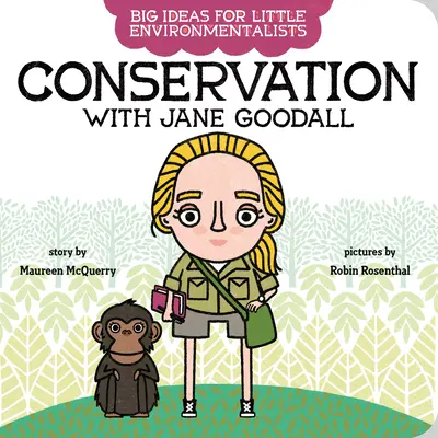 Grandes ideas para pequeños ecologistas: Conservación con Jane Goodall - Big Ideas for Little Environmentalists: Conservation with Jane Goodall
