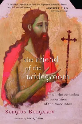 El amigo del Esposo: Sobre la veneración ortodoxa del Precursor - The Friend of the Bridegroom: On the Orthodox Veneration of the Forerunner