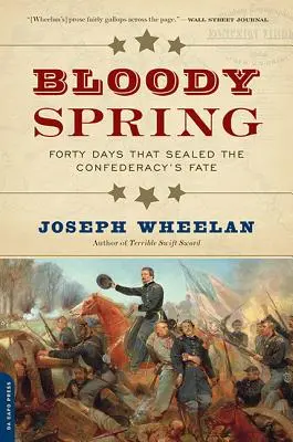 Primavera sangrienta: Cuarenta días que sellaron el destino de la Confederación - Bloody Spring: Forty Days That Sealed the Confederacy's Fate