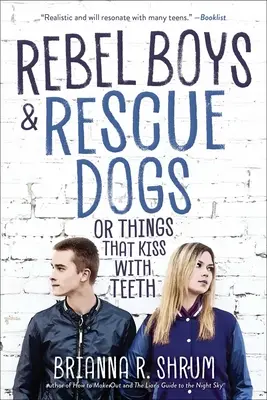 Chicos rebeldes y perros de rescate, o cosas que besan con los dientes - Rebel Boys and Rescue Dogs, or Things That Kiss with Teeth