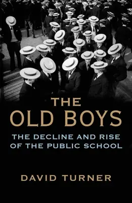 The Old Boys: Decadencia y auge de la escuela pública - The Old Boys: The Decline and Rise of the Public School