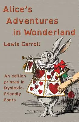 Las aventuras de Alicia en el país de las maravillas: Una edición impresa en fuentes aptas para disléxicos - Alice's Adventures in Wonderland: An edition printed in Dyslexic-Friendly Fonts