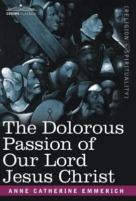 La dolorosa pasión de Nuestro Señor Jesucristo - The Dolorous Passion of Our Lord Jesus Christ