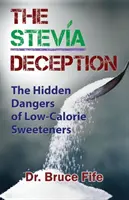 El Engaño de la Stevia: Los Peligros Ocultos de los Edulcorantes Bajos en Calorías - The Stevia Deception: The Hidden Dangers of Low-Calorie Sweeteners