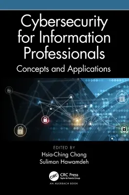 Ciberseguridad para profesionales de la información: Conceptos y aplicaciones - Cybersecurity for Information Professionals: Concepts and Applications