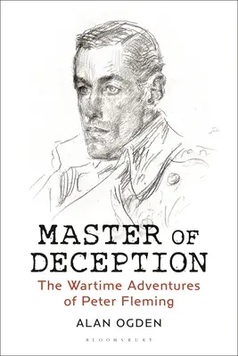 Maestro del engaño: Las aventuras de Peter Fleming en tiempos de guerra - Master of Deception: The Wartime Adventures of Peter Fleming