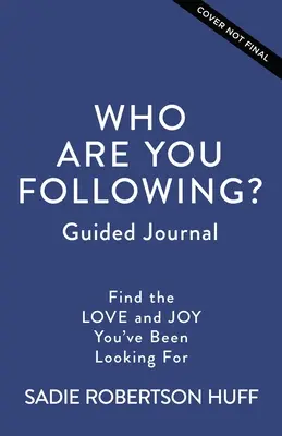 ¿A quién sigues? Diario guiado: Encuentra el amor y la alegría que has estado buscando - Who Are You Following? Guided Journal: Find the Love and Joy You've Been Looking for