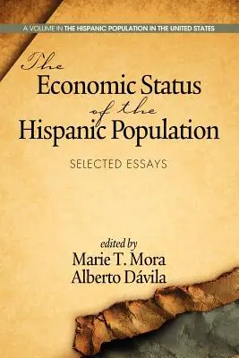 La situación económica de la población hispana: Ensayos selectos - The Economic Status of the Hispanic Population: Selected Essays