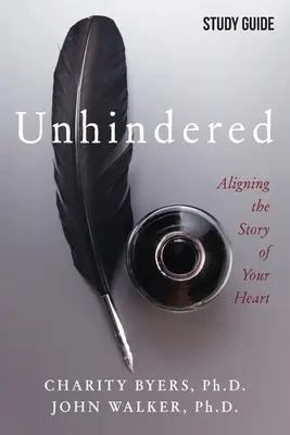 Sin obstáculos - Guía de estudio: Alinear la historia de tu corazón - Unhindered - Study Guide: Aligning the Story of Your Heart