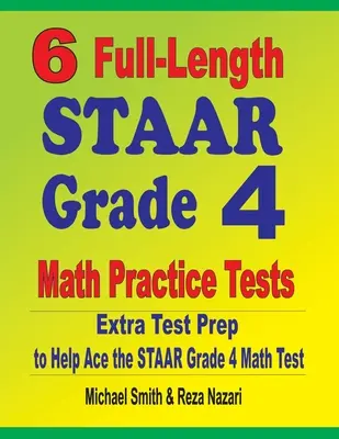 6 exámenes completos de práctica de matemáticas STAAR de cuarto grado: Extra Test Prep to Help Ace the STAAR Grade 4 Math Test - 6 Full-Length STAAR Grade 4 Math Practice Tests: Extra Test Prep to Help Ace the STAAR Grade 4 Math Test