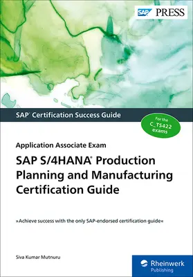 Guía de Certificación SAP S/4hana Planificación de la Producción y Fabricación: Examen de Asociado de Aplicaciones - SAP S/4hana Production Planning and Manufacturing Certification Guide: Application Associate Exam