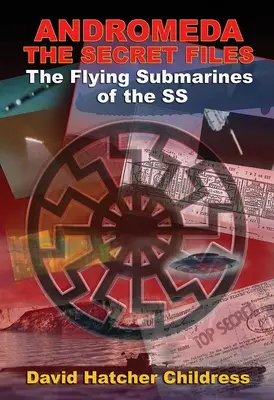 Andrómeda: Los archivos secretos: Los submarinos voladores de las SS - Andromeda: The Secret Files: The Flying Submarines of the SS