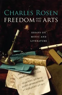 La libertad y las artes: ensayos sobre música y literatura - Freedom and the Arts: Essays on Music and Literature