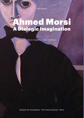 Ahmed Morsi: una imaginación dialógica - Ahmed Morsi: A Dialogic Imagination