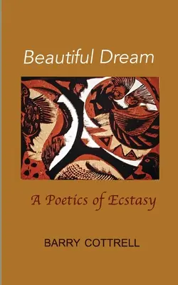 Hermoso sueño: Una poética del éxtasis - Beautiful Dream: A Poetics of Ecstasy