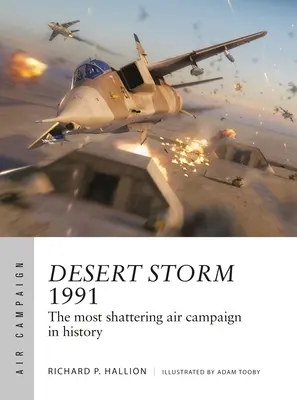 Tormenta del Desierto 1991: La campaña aérea más demoledora de la historia - Desert Storm 1991: The Most Shattering Air Campaign in History