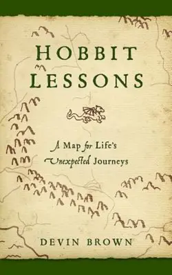 Lecciones del Hobbit: Un mapa para los viajes inesperados de la vida - Hobbit Lessons: A Map for Life's Unexpected Journeys