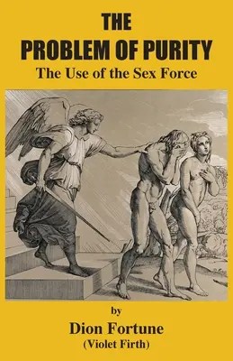 El problema de la pureza: El uso de la fuerza sexual - The Problem of Purity: The Use of the Sex Force