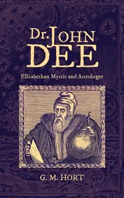 Dr. John Dee: Místico y astrólogo isabelino - Dr. John Dee: Elizabethan Mystic and Astrologer