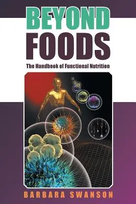 Más allá de los alimentos: Manual de nutrición funcional - Beyond Foods: The Handbook of Functional Nutrition