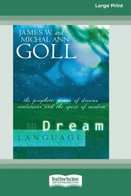 El lenguaje de los sueños: El poder profético de los sueños, las revelaciones y el espíritu de sabiduría (16pt Large Print Edition) - Dream Language: The Prophetic Power of Dreams, Revelations, and the Spirit of Wisdom (16pt Large Print Edition)