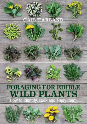 En busca de plantas silvestres comestibles: Cómo identificarlas, cocinarlas y disfrutarlas - Foraging for Edible Wild Plants: How to Identify, Cook and Enjoy Them