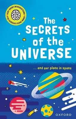 Introducciones muy breves para mentes jóvenes y curiosas: Los secretos del Universo - Very Short Introductions for Curious Young Minds: The Secrets of the Universe