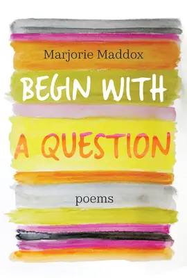 Empieza con una pregunta: Poemas - Begin with a Question: Poems