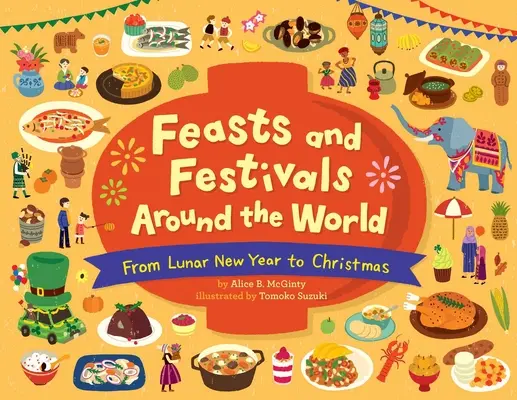 Fiestas y festivales de todo el mundo: Del Año Nuevo Lunar a la Navidad - Feasts and Festivals Around the World: From Lunar New Year to Christmas