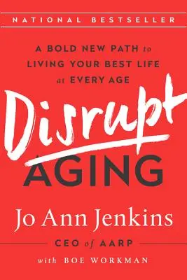 Disrupt Aging: Un nuevo y audaz camino para vivir mejor a cualquier edad - Disrupt Aging: A Bold New Path to Living Your Best Life at Every Age