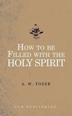 Cómo estar lleno del Espíritu Santo - How to be filled with the Holy Spirit