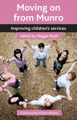 El futuro de Munro: mejorar los servicios a la infancia - Moving on from Munro: Improving Children's Services