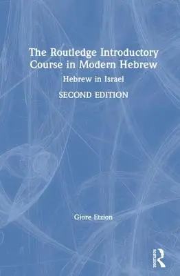 Curso Routledge de Introducción al Hebreo Moderno: Hebreo en Israel - The Routledge Introductory Course in Modern Hebrew: Hebrew in Israel