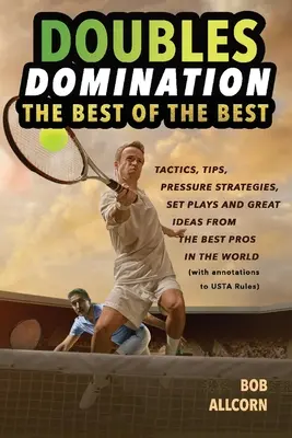 Dominación de dobles: Lo mejor de lo mejor Consejos, tácticas y estrategias - Doubles Domination: The Best of the Best Tips, Tactics and Strategies