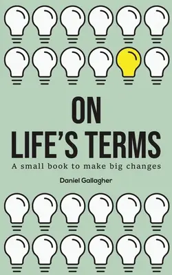 On Life's Terms - Un pequeño libro para hacer grandes cambios - On Life's Terms - A small book to make big changes