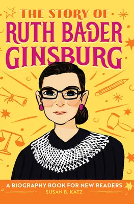 La historia de Ruth Bader Ginsburg: Un libro biográfico para nuevos lectores - The Story of Ruth Bader Ginsburg: A Biography Book for New Readers