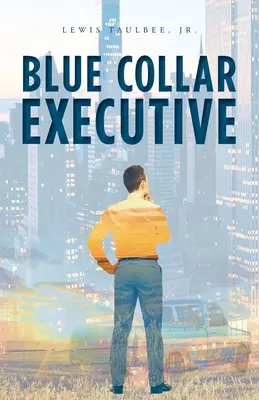 Ejecutivo de cuello azul - Blue Collar Executive